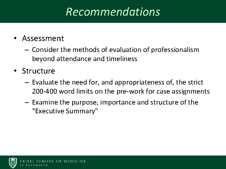 Recommendations • Assessment – Consider the methods of evaluation of professionalism beyond attendance and