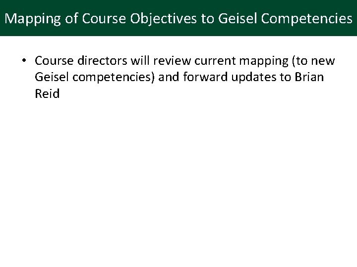 Mapping of Course Objectives to Geisel Competencies • Course directors will review current mapping