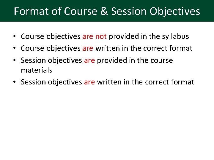 Format of Course & Session Objectives • Course objectives are not provided in the