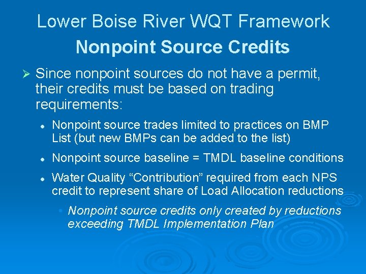 Lower Boise River WQT Framework Nonpoint Source Credits Ø Since nonpoint sources do not