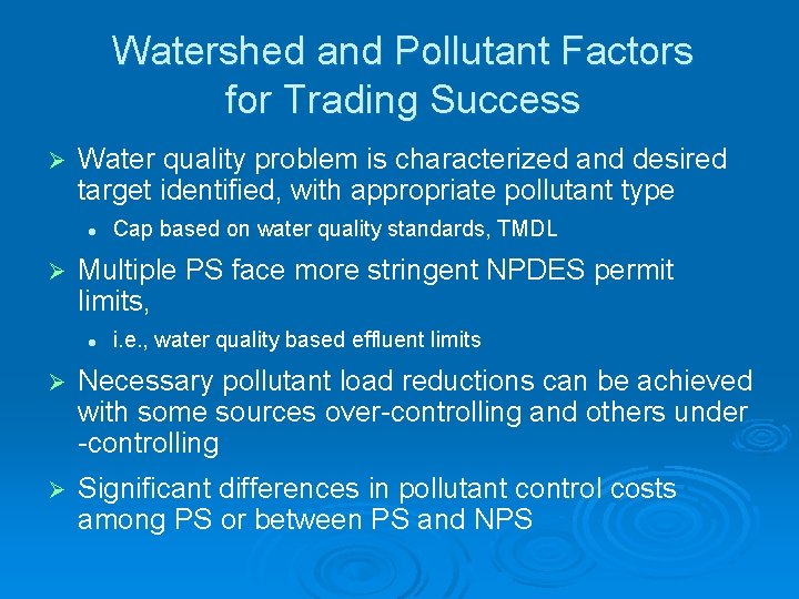 Watershed and Pollutant Factors for Trading Success Ø Water quality problem is characterized and
