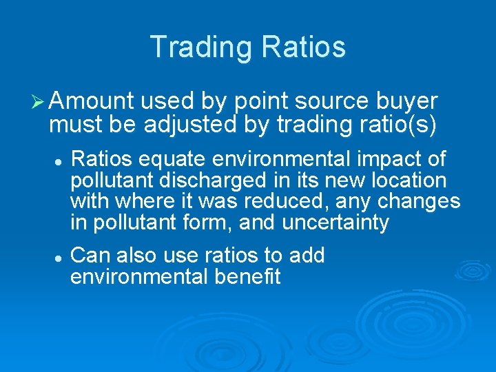 Trading Ratios Ø Amount used by point source buyer must be adjusted by trading