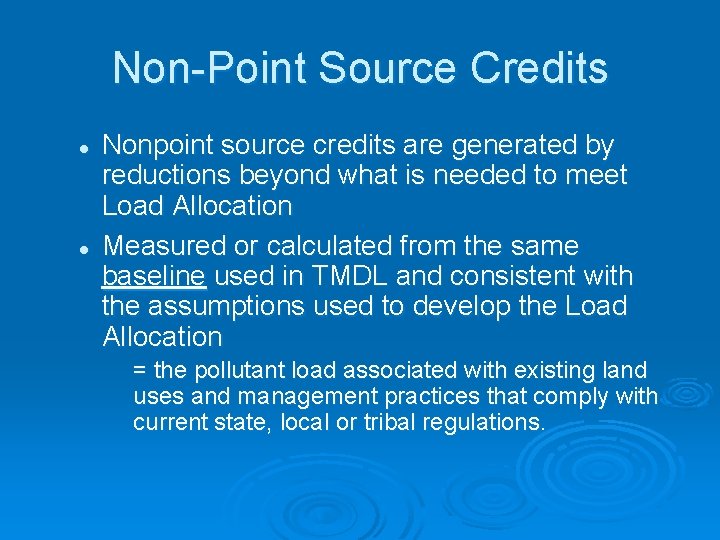 Non-Point Source Credits l l Nonpoint source credits are generated by reductions beyond what