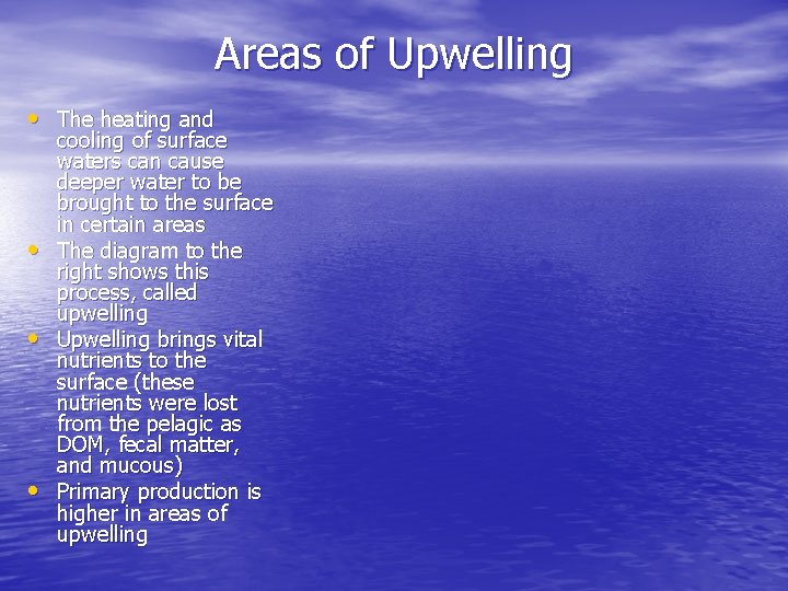 Areas of Upwelling • The heating and • • • cooling of surface waters