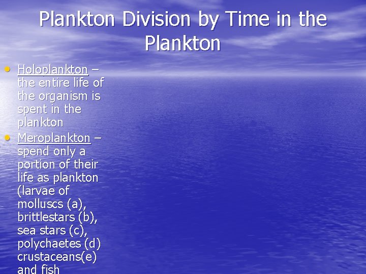 Plankton Division by Time in the Plankton • Holoplankton – • the entire life