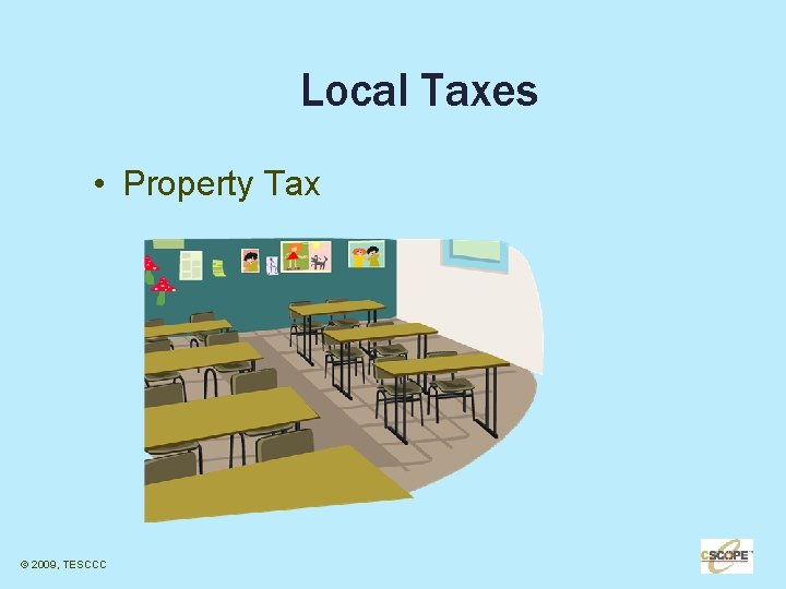 Local Taxes • Property Tax © 2009, TESCCC 32 