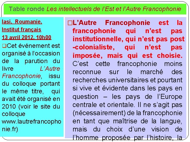 Table ronde Les intellectuels de l’Est et l’Autre Francophonie Iasi, Roumanie, Institut français 13