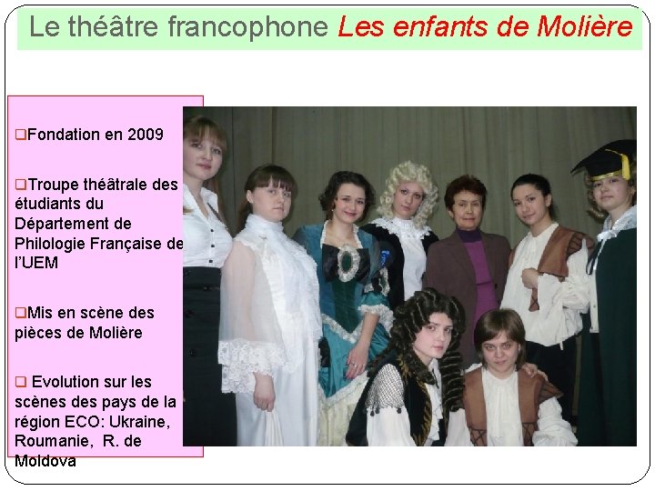 Le théâtre francophone Les enfants de Molière q. Fondation en 2009 q. Troupe théâtrale