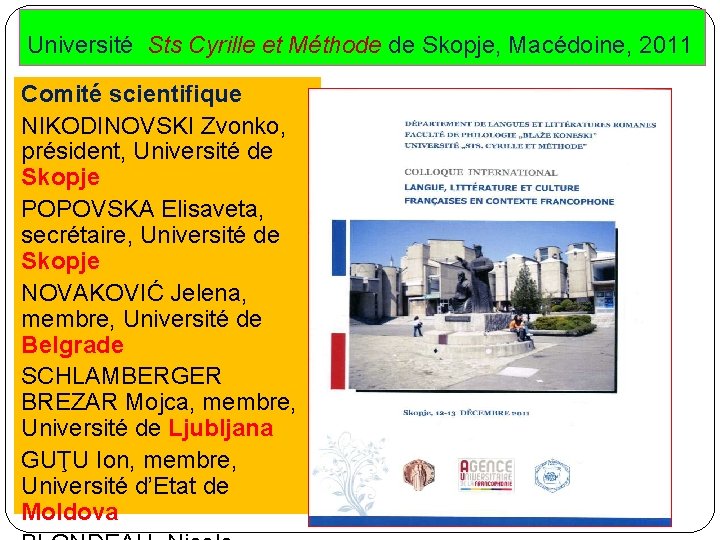 Université Sts Cyrille et Méthode de Skopje, Macédoine, 2011 Comité scientifique NIKODINOVSKI Zvonko, président,