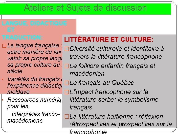 Ateliers et Sujets de discussion LANGUE, DIDACTIQUE ET TRADUCTION: LITTÉRATURE ET CULTURE: � La