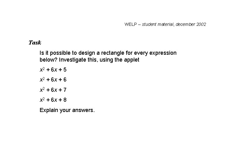 WELP – student material, december 2002 Task Is it possible to design a rectangle WELP – student material, december 2002 Task Is it possible to design a rectangle