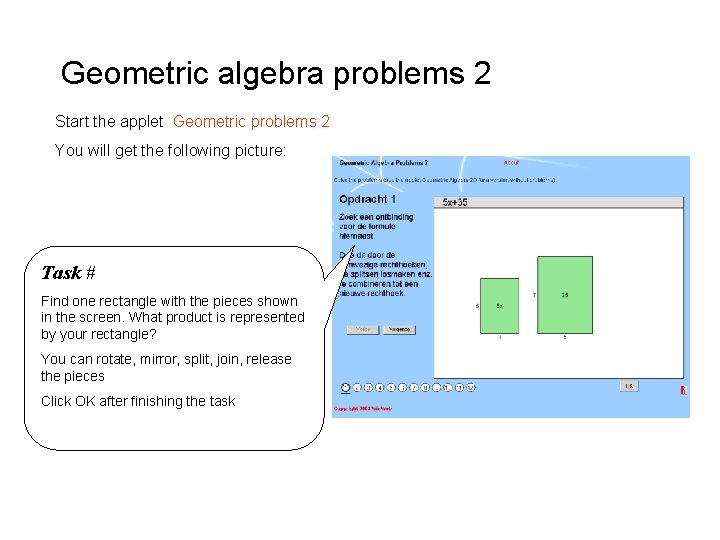 Geometric algebra problems 2 Start the applet Geometric problems 2 You will get the Geometric algebra problems 2 Start the applet Geometric problems 2 You will get the