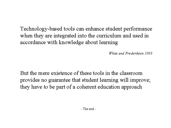 Technology-based tools can enhance student performance when they are integrated into the curriculum and Technology-based tools can enhance student performance when they are integrated into the curriculum and