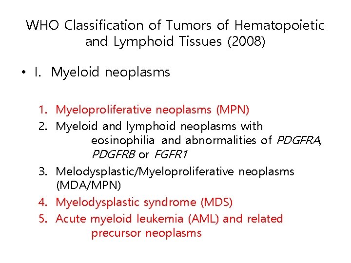 WHO Classification of Tumors of Hematopoietic and Lymphoid Tissues (2008) • I. Myeloid neoplasms