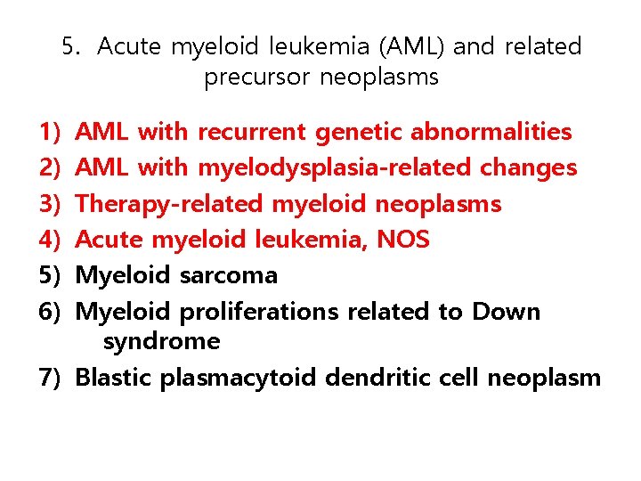 5. Acute myeloid leukemia (AML) and related precursor neoplasms 1) 2) 3) 4) 5)