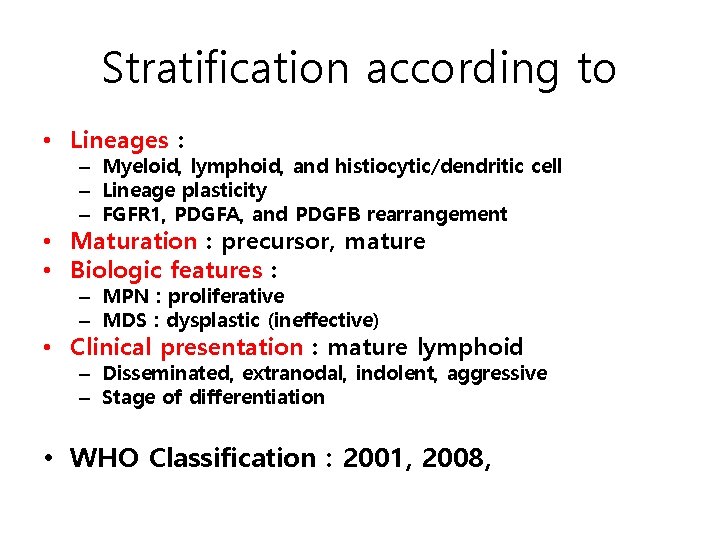 Stratification according to • Lineages : – Myeloid, lymphoid, and histiocytic/dendritic cell – Lineage