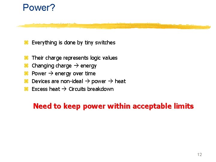 Power? z Everything is done by tiny switches z z z Their charge represents