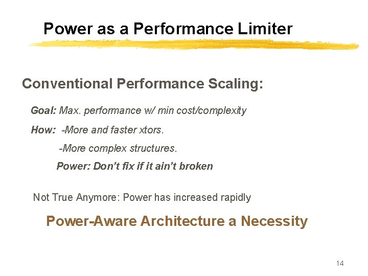 Power as a Performance Limiter Conventional Performance Scaling: Goal: Max. performance w/ min cost/complexity