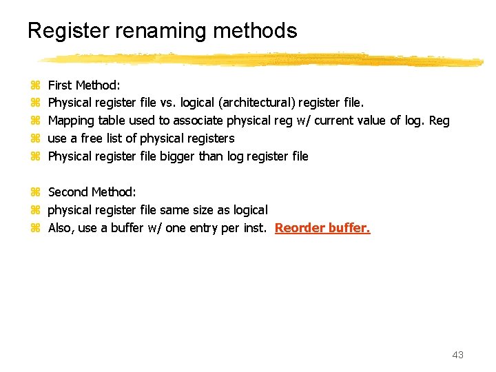 Register renaming methods z z z First Method: Physical register file vs. logical (architectural)