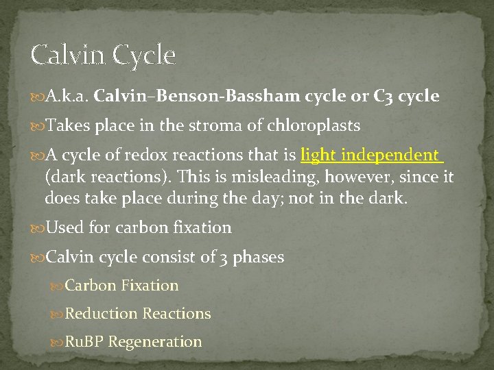 Calvin Cycle A. k. a. Calvin–Benson-Bassham cycle or C 3 cycle Takes place in