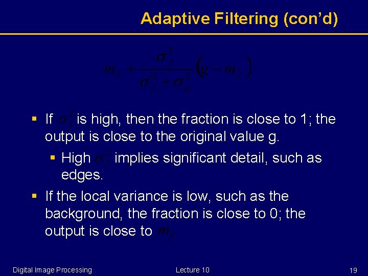 Adaptive Filtering (con’d) § If is high, then the fraction is close to 1;