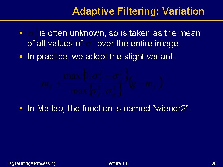 Adaptive Filtering: Variation § is often unknown, so is taken as the mean of
