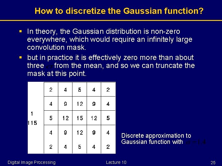 How to discretize the Gaussian function? § In theory, the Gaussian distribution is non-zero
