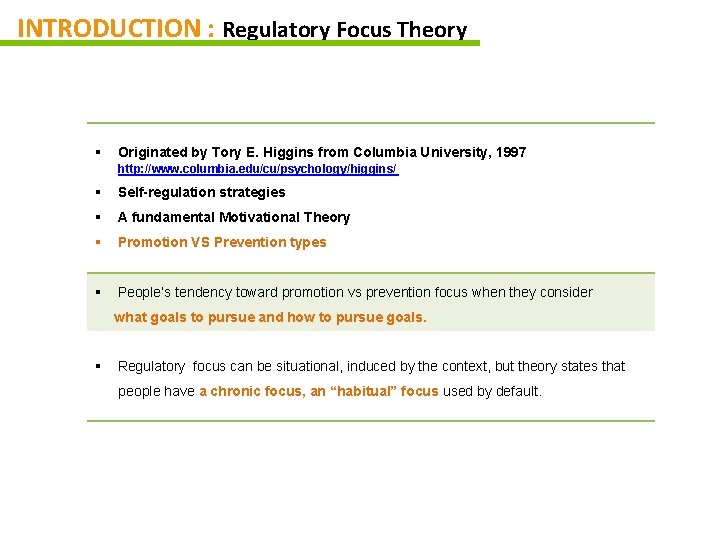 INTRODUCTION : Regulatory Focus Theory § Originated by Tory E. Higgins from Columbia University,