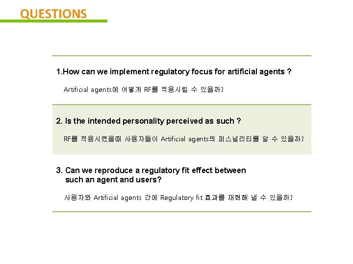 QUESTIONS 1. How can we implement regulatory focus for artificial agents ? Artificial agents에