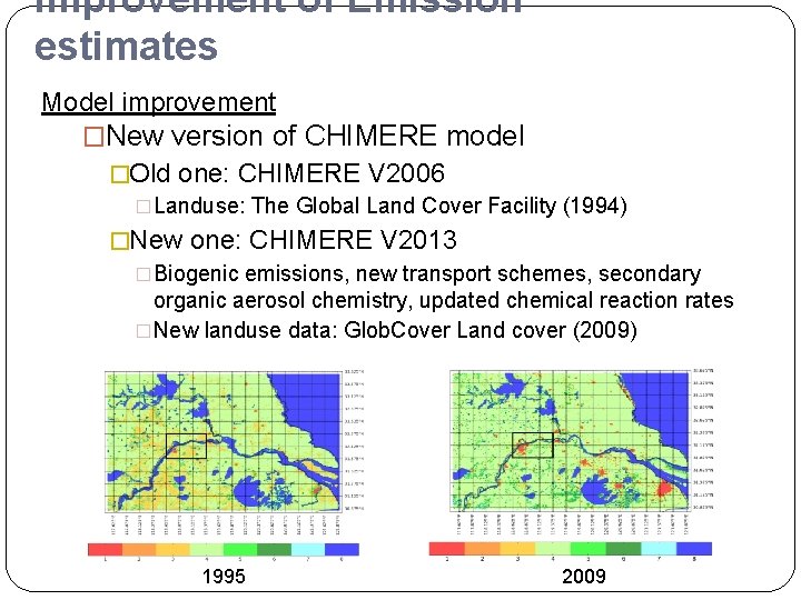 Improvement of Emission estimates Model improvement �New version of CHIMERE model �Old one: CHIMERE