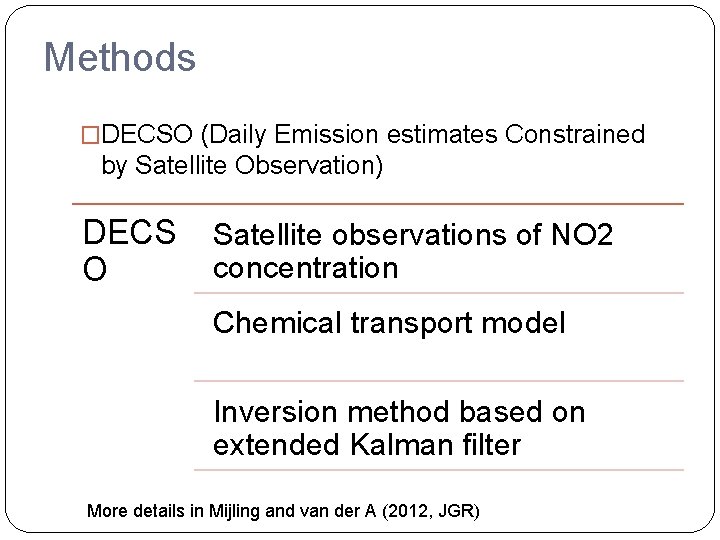 Methods �DECSO (Daily Emission estimates Constrained by Satellite Observation) DECS O Satellite observations of