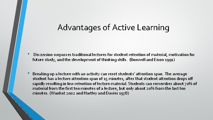 Advantages of Active Learning • Discussion surpasses traditional lectures for student retention of material,