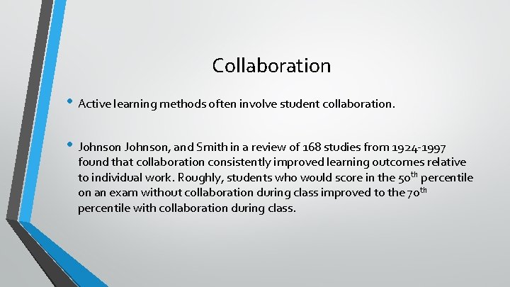 Collaboration • Active learning methods often involve student collaboration. • Johnson, and Smith in