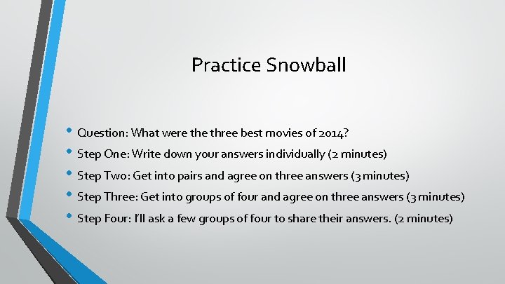 Practice Snowball • Question: What were three best movies of 2014? • Step One: