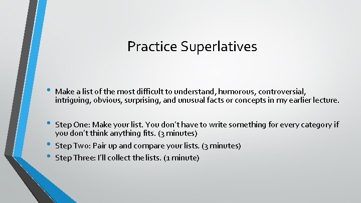 Practice Superlatives • Make a list of the most difficult to understand, humorous, controversial,