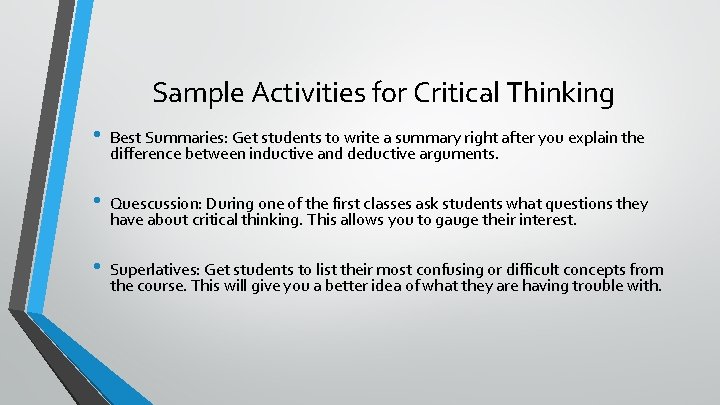 Sample Activities for Critical Thinking • Best Summaries: Get students to write a summary