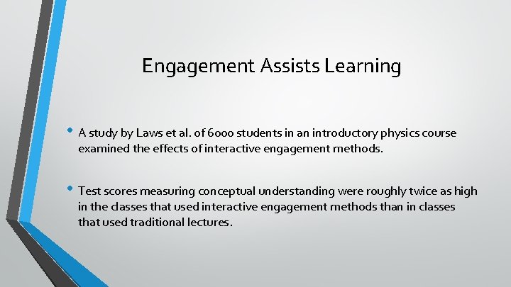 Engagement Assists Learning • A study by Laws et al. of 6000 students in