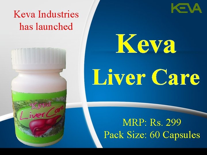 Keva Industries has launched Keva Liver Care MRP: Rs. 299 Pack Size: 60 Capsules