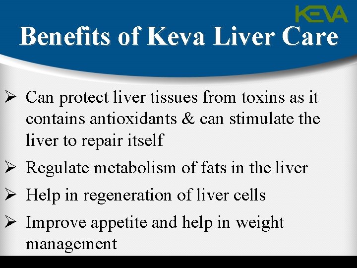 Benefits of Keva Liver Care Ø Can protect liver tissues from toxins as it