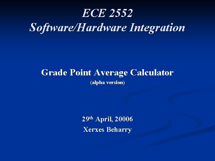 ECE 2552 Software/Hardware Integration Grade Point Average Calculator (alpha version) 29 th April, 20006