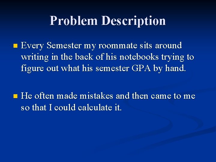 Problem Description n Every Semester my roommate sits around writing in the back of