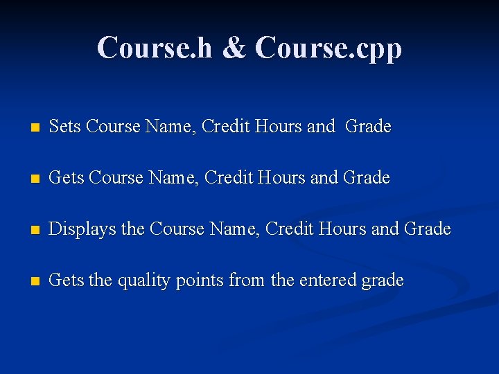 Course. h & Course. cpp n Sets Course Name, Credit Hours and Grade n