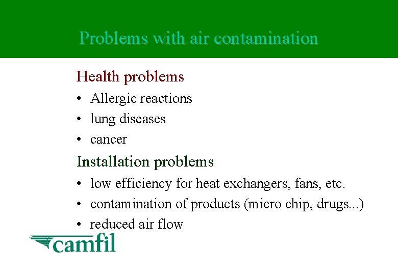 Problems with air contamination Health problems • Allergic reactions • lung diseases • cancer