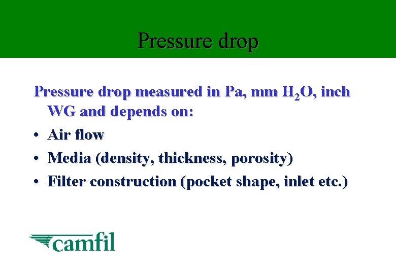 Pressure drop measured in Pa, mm H 2 O, inch WG and depends on: