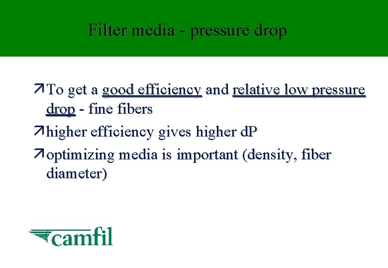 Filter media - pressure drop ä To get a good efficiency and relative low