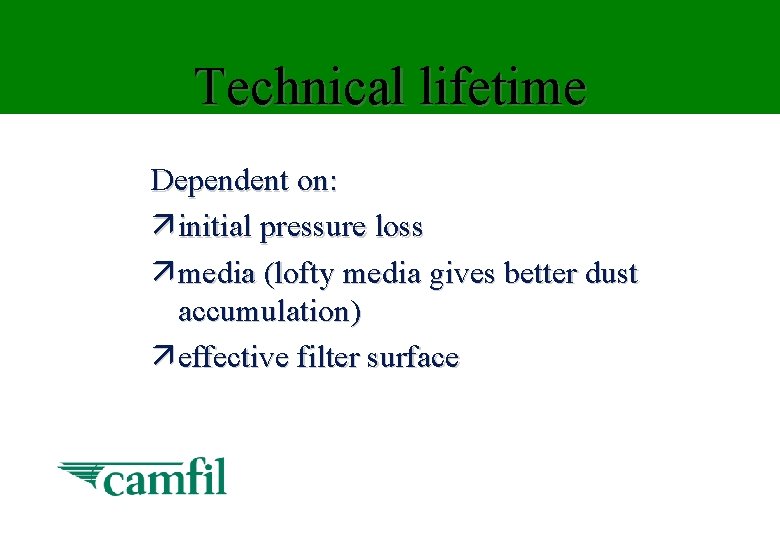 Technical lifetime Dependent on: ä initial pressure loss ä media (lofty media gives better