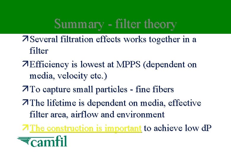 Summary - filter theory ä Several filtration effects works together in a filter ä