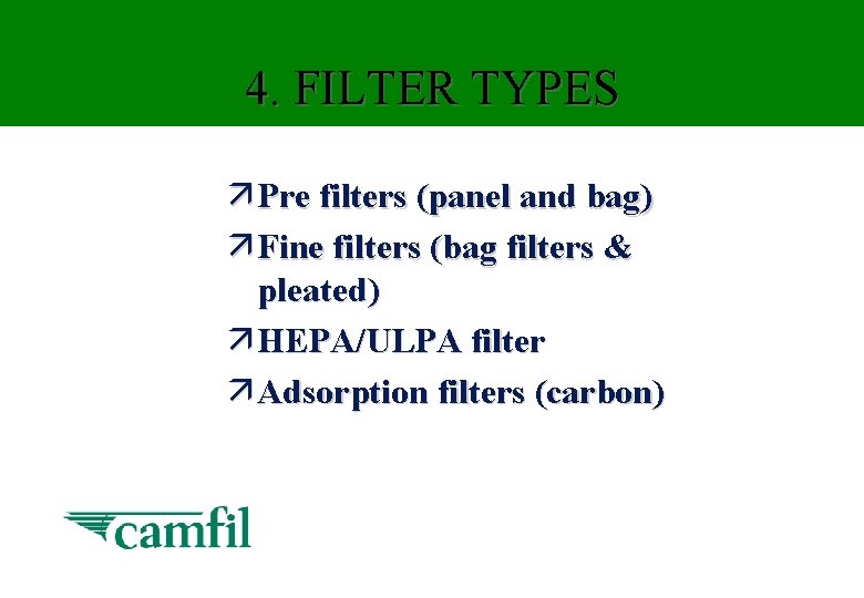 4. FILTER TYPES ä Pre filters (panel and bag) ä Fine filters (bag filters
