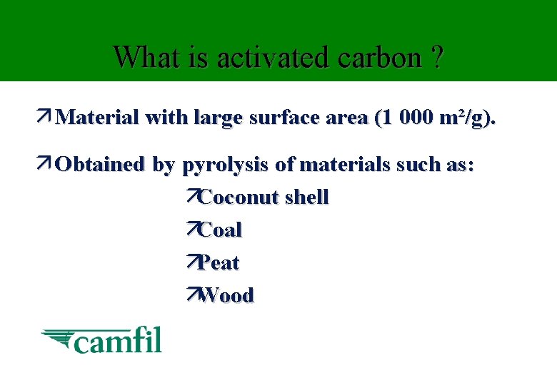 What is activated carbon ? ä Material with large surface area (1 000 m²/g).