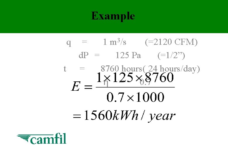 Example q t = 1 m 3/s (=2120 CFM) d. P = 125 Pa